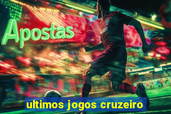 ultimos jogos cruzeiro